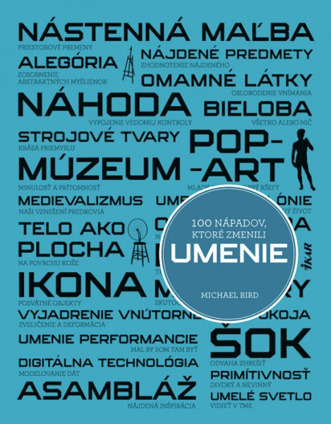 100 nápadov, ktoré zmenili umenie 100 nápadov, ktoré zmenili umenie