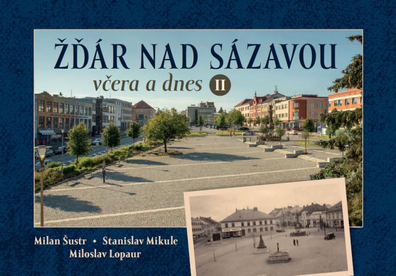 Žďár nad Sázavou včera a dnes II. Žďár nad Sázavou včera a dnes II.