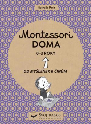 Montessori doma 0-3 roky - Od myšlenek k činům