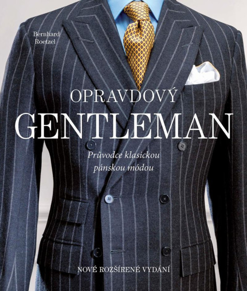 Opravdový gentleman - Průvodce klasickou pánskou módou Opravdový gentleman - Průvodce klasickou pánskou módou