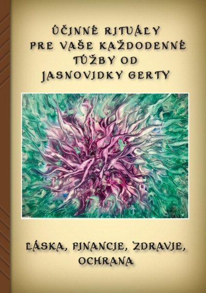Účinné rituály pre Vaše každodenné túžby od Jasnovidky Gerty Účinné rituály pre Vaše každodenné túžby od Jasnovidky Gerty
