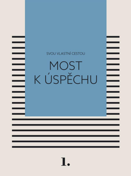 Most k úspěchu - Svou vlastní cestou 1 Most k úspěchu - Svou vlastní cestou 1