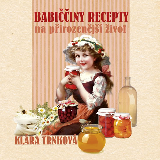 Babiččiny recepty na přirozenější život Babiččiny recepty na přirozenější život