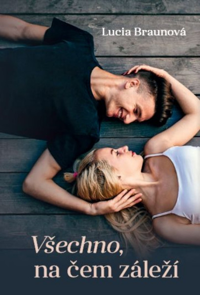 Všechno, na čem záleží Všechno, na čem záleží