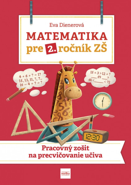 Matematika pre 2. ročník ZŠ: Pracovný zošit na precvičovanie učiva Matematika pre 2. ročník ZŠ: Pracovný zošit na precvičovanie učiva