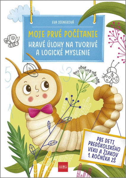 Moje prvé počítanie: Hravé úlohy na tvorivé a logické myslenie Moje prvé počítanie: Hravé úlohy na tvorivé a logické myslenie