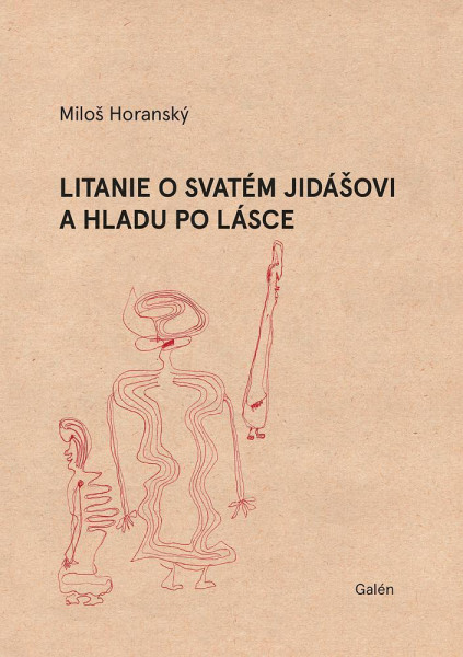 Litanie o svatém Jidášovi a hladu po lásce Litanie o svatém Jidášovi a hladu po lásce