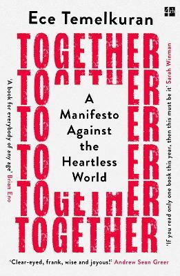 Together : A Manifesto Against the Heartless World Together : A Manifesto Against the Heartless World