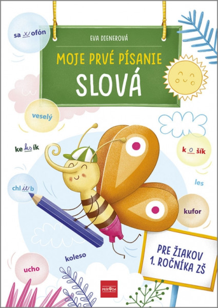 Moje prvé písanie: SLOVÁ Moje prvé písanie: SLOVÁ