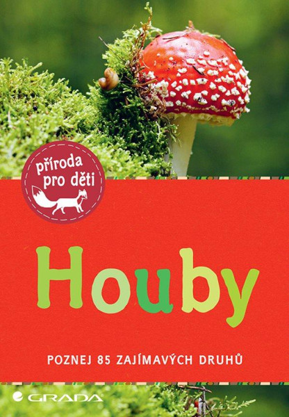Houby - Poznej 85 zajímavých druhů Houby - Poznej 85 zajímavých druhů