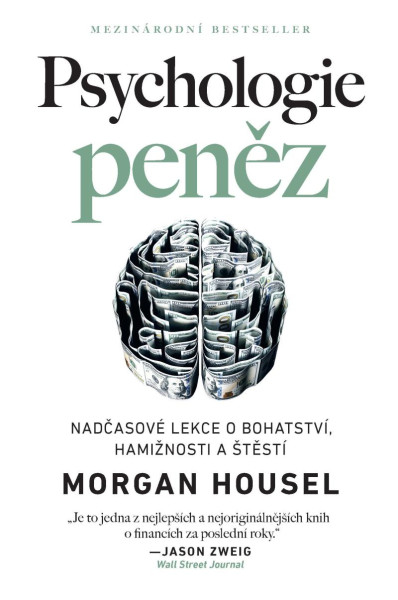 Psychologie peněz / Nadčasové lekce o bohatství, hamižnosti a štěstí Psychologie peněz / Nadčasové lekce o bohatství, hamižnosti a štěstí