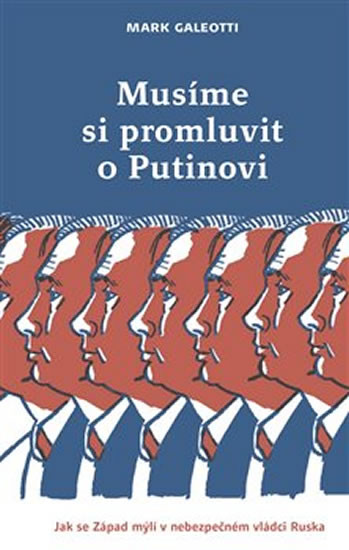 Musíme si promluvit o Putinovi - Jak se Západ mýlí v nebezpečném vládci Ruska Musíme si promluvit o Putinovi - Jak se Západ mýlí v nebezpečném vládci Ruska