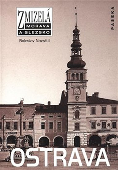 Zmizelá Morava - Ostrava Zmizelá Morava - Ostrava