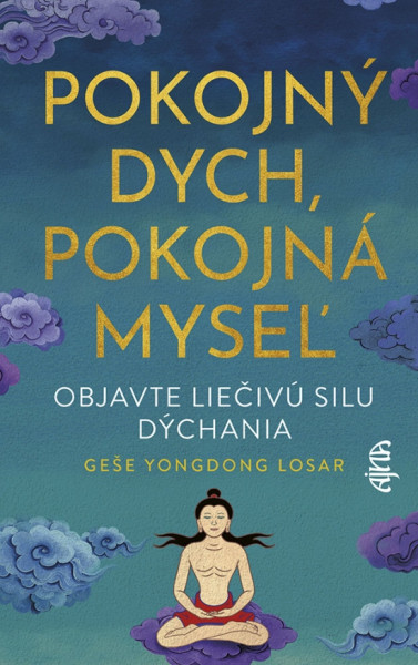 Pokojný dych, pokojná myseľ: Objavte liečivú silu dýchania Pokojný dych, pokojná myseľ: Objavte liečivú silu dýchania