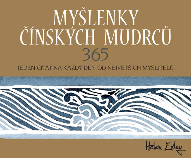 Myšlenky čínských mudrců 365 - Jeden citát na každý den od největších myslitelů Myšlenky čínských mudrců 365 - Jeden citát na každý den od největších myslitelů