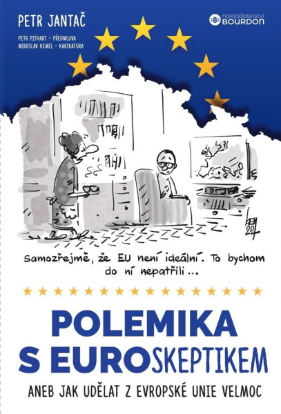 Polemika s eurokeptikem aneb Jak udělat z Evropské unie velmoc Polemika s eurokeptikem aneb Jak udělat z Evropské unie velmoc