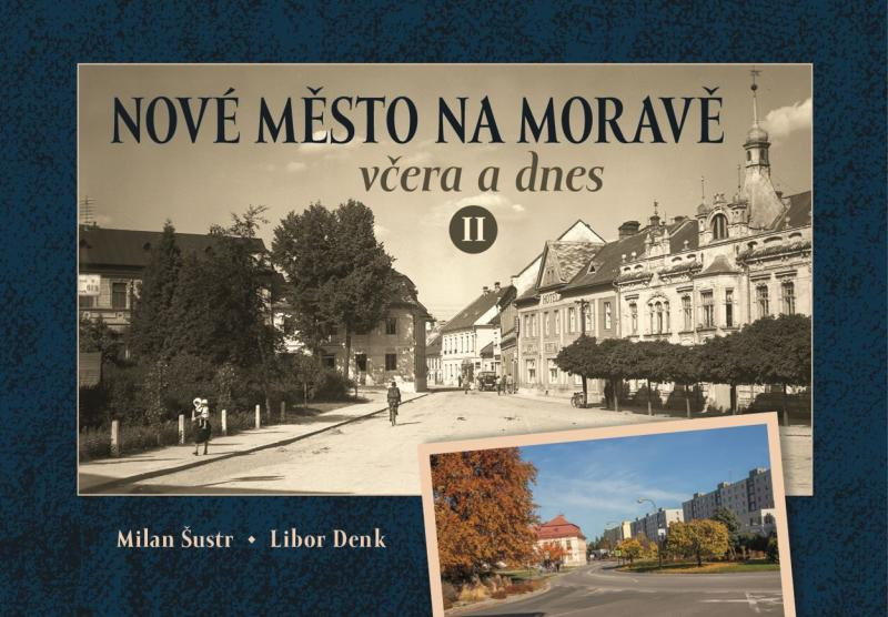 Nové Město na Moravě včera a dnes II. Nové Město na Moravě včera a dnes II.