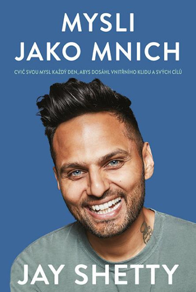 Mysli jako mnich - Cvič svou mysl každý den, abys dosáhl vnitřního klidu a svých cílů Mysli jako mnich - Cvič svou mysl každý den, abys dosáhl vnitřního klidu a svých cílů