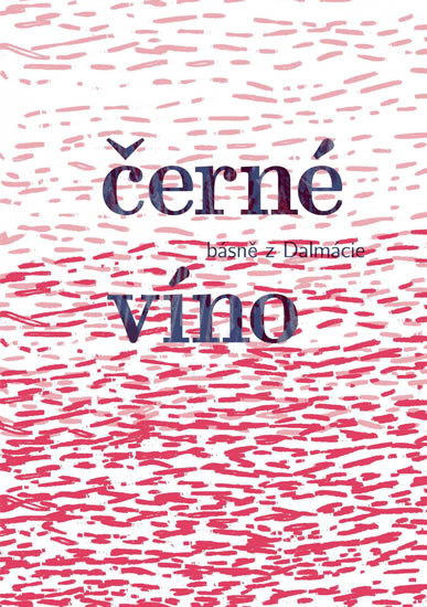Černé víno - Básně z Dalmácie Černé víno - Básně z Dalmácie