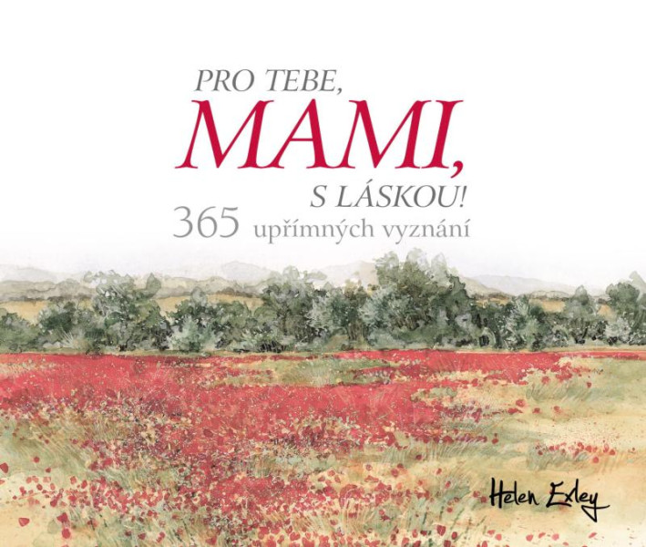 Pro tebe, mami, s láskou! - 365 upřímných vyznání Pro tebe, mami, s láskou! - 365 upřímných vyznání