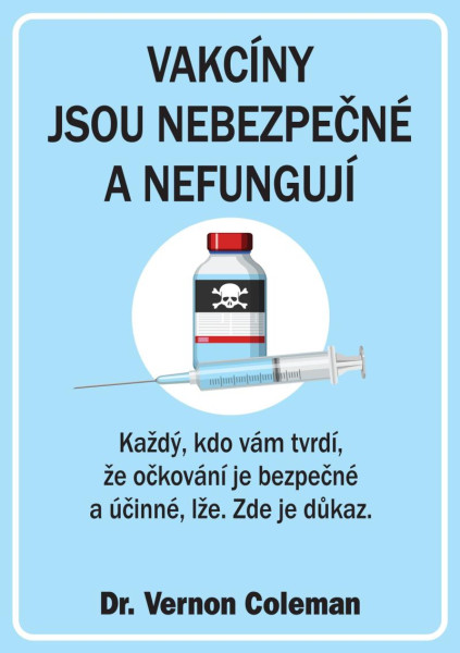 Vakcíny jsou nebezpečné a nefungují - Každý, kdo vám tvrdí, že očkování je bezpečné a účinné, lže. Zde je důkaz. Vakcíny jsou nebezpečné a nefungují - Každý, kdo vám tvrdí, že očkování je bezpečné a účinné, lže. Zde je důkaz.