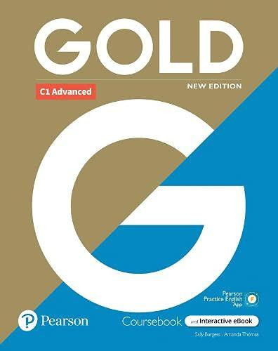 Gold C1 Advanced with Interactive eBook, Digital Resources and App 6e (New Edition) Gold C1 Advanced with Interactive eBook, Digital Resources and App 6e (New Edition)