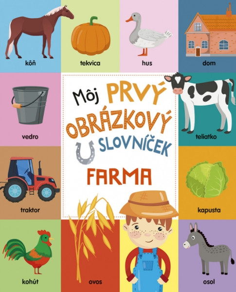 Môj prvý obrázkový slovníček: Farma Môj prvý obrázkový slovníček: Farma