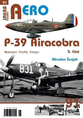 AERO 91 P-39 Airacobra, Nasazení: Pacifik, Evropa, 5. část AERO 91 P-39 Airacobra, Nasazení: Pacifik, Evropa, 5. část
