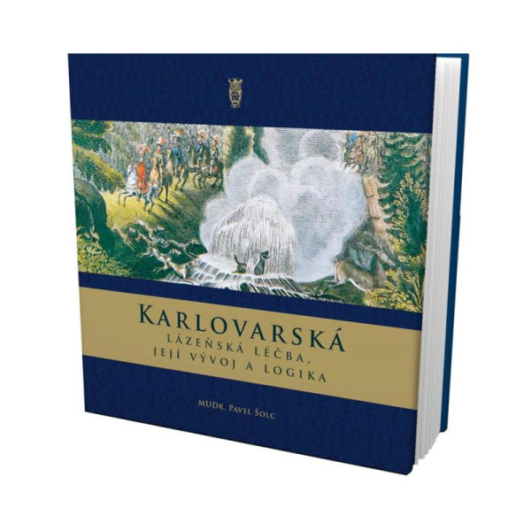 Karlovarská lázeňská léčba, její vývoj a logika Karlovarská lázeňská léčba, její vývoj a logika