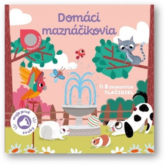 Domáci maznáčikovia - Moje prvé zvuky Domáci maznáčikovia - Moje prvé zvuky