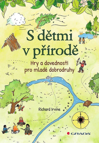 S dětmi v přírodě - Hry a dovednosti pro mladé dobrodruhy S dětmi v přírodě - Hry a dovednosti pro mladé dobrodruhy