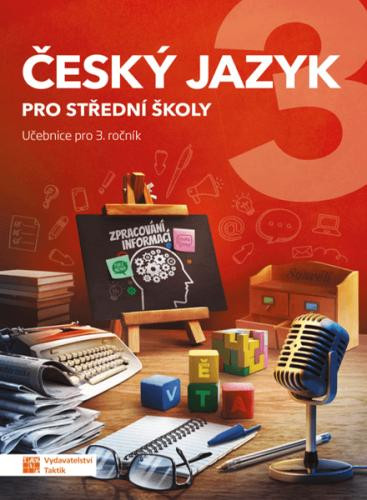 Český jazyk 3 - učebnice pro SŠ Český jazyk 3 - učebnice pro SŠ