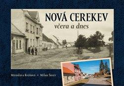 Nová Cerekev včera a dnes Nová Cerekev včera a dnes