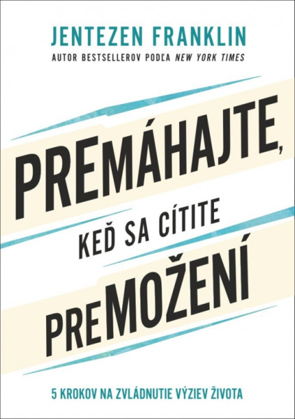 Premáhajte , keď sa cítite premožení Premáhajte , keď sa cítite premožení