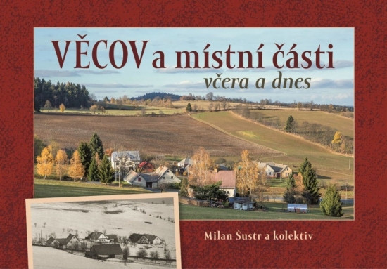 Věcov a místní části včera a dnes Věcov a místní části včera a dnes