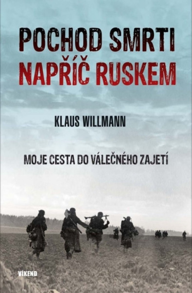 Pochod smrti napříč Ruskem - Moje cesta do válečného zajetí