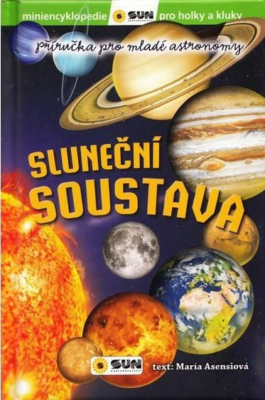 Sluneční soustava - Příručka pro mladé astronomy Sluneční soustava - Příručka pro mladé astronomy