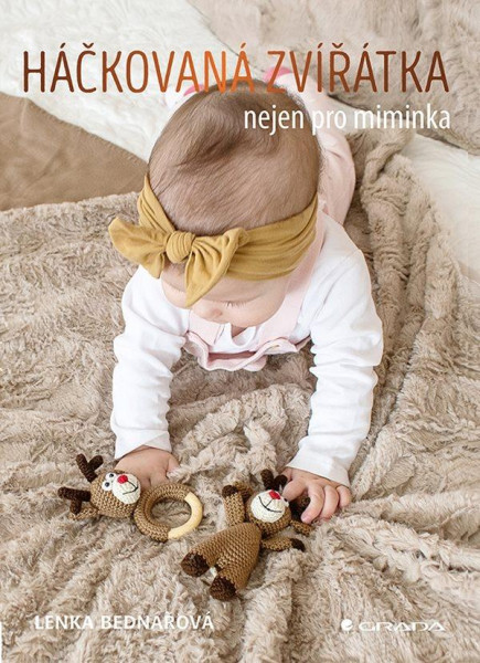 Háčkovaná zvířátka nejen pro miminka Háčkovaná zvířátka nejen pro miminka