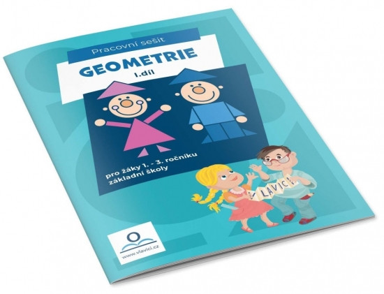 Geometrie I. - Prracovní sešit pro žáky 1.-3. ročníku ZŠ Geometrie I. - Prracovní sešit pro žáky 1.-3. ročníku ZŠ