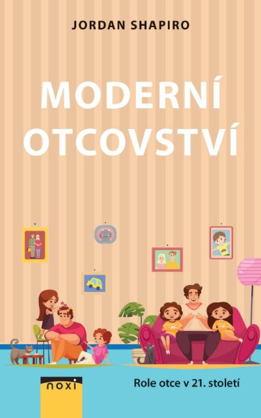 Moderní otcovství - Role otce v 21. století Moderní otcovství - Role otce v 21. století