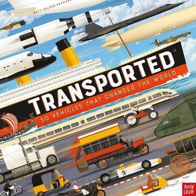Transported: 50 Vehicles That Changed the World Transported: 50 Vehicles That Changed the World