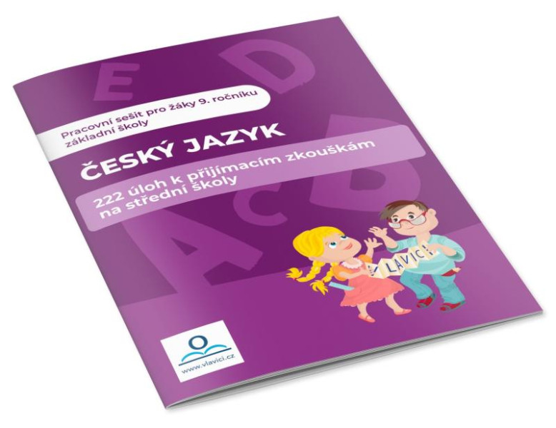 Český jazyk - 222 úloh k přijímacím zkouškám na střední školy Český jazyk - 222 úloh k přijímacím zkouškám na střední školy