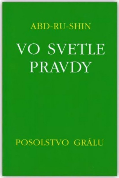 Vo svetle Pravdy - Posolstvo Grálu Vo svetle Pravdy - Posolstvo Grálu