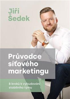 Průvodce síťového marketingu - 8 kroků k vybudování stabilního týmu Průvodce síťového marketingu - 8 kroků k vybudování stabilního týmu