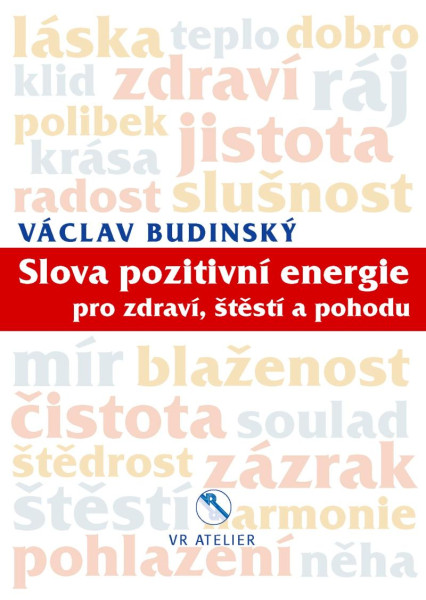 Slova pozitivní energie pro zdraví, štěstí a pohodu Slova pozitivní energie pro zdraví, štěstí a pohodu