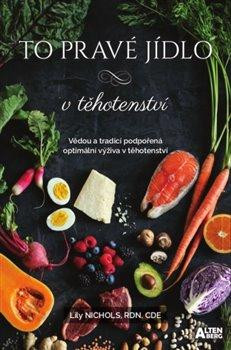 To pravé jídlo v těhotenství To pravé jídlo v těhotenství