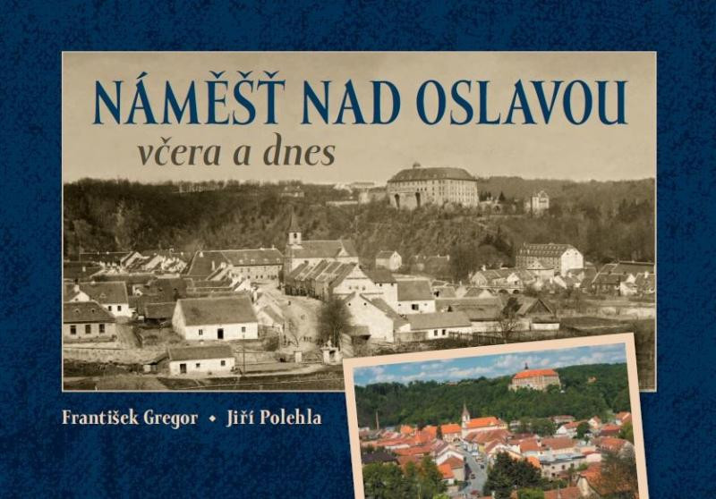 Náměšť nad Oslavou včera a dnes Náměšť nad Oslavou včera a dnes