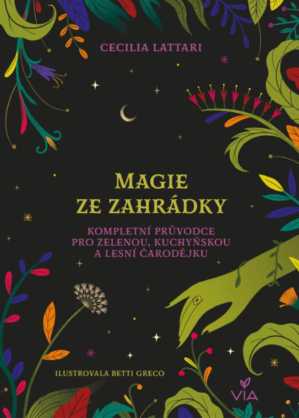 Magie ze zahrádky - Kompletní průvodce pro zelenou, kuchyňskou a lesní čarodějku Magie ze zahrádky - Kompletní průvodce pro zelenou, kuchyňskou a lesní čarodějku