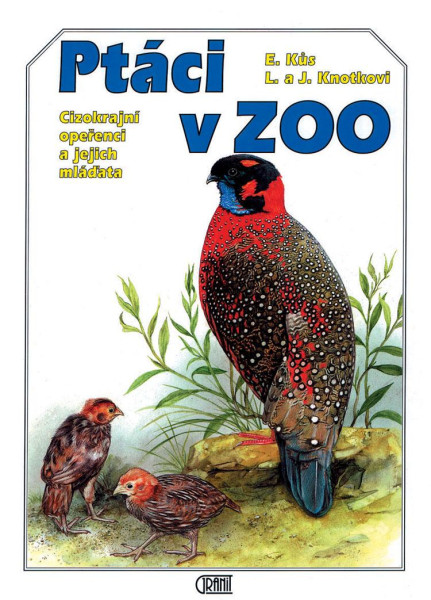 Ptáci v ZOO : Cizokrajní opeřenci a jejich mláďata Ptáci v ZOO : Cizokrajní opeřenci a jejich mláďata