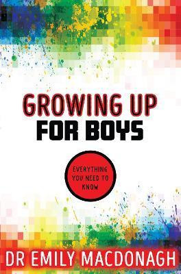Growing Up for Boys: Everything You Need Growing Up for Boys: Everything You Need